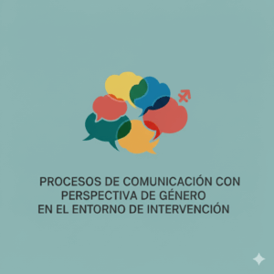 (UF2684) Procesos de comunicación con perspectiva de género en el entorno de intervención